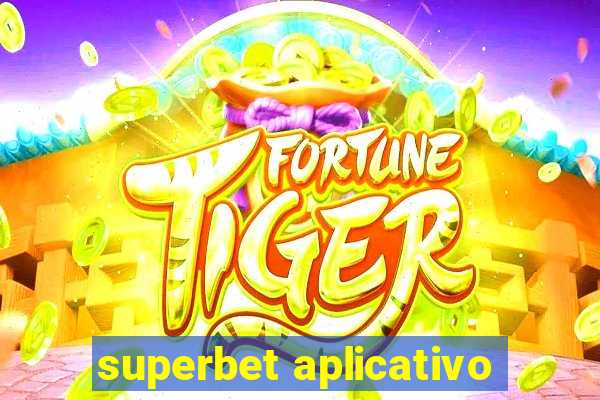 superbet aplicativo